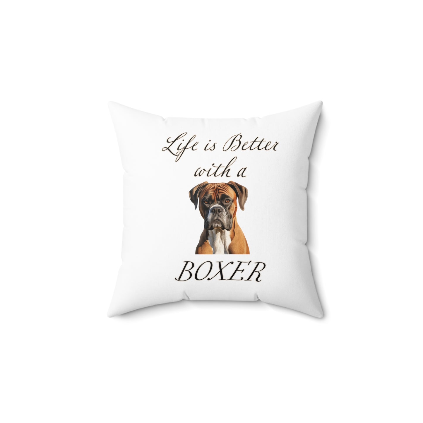 Boxer Pillow - Life is Better with a Boxer Spun Polyester Square White Throw Pillow
