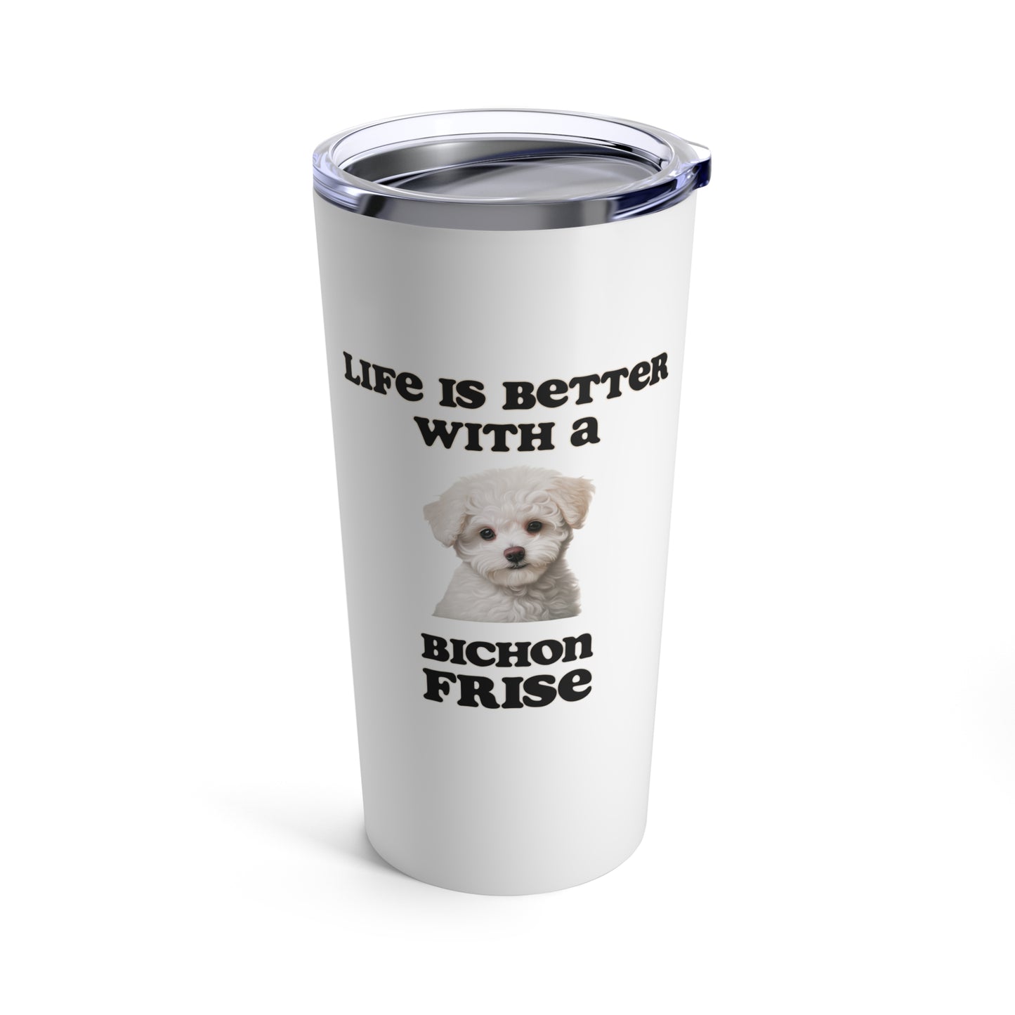 Bichon Frise Tumbler - Life is Better with a Bichon Frise Travel Mug, Stainless Steel 20oz