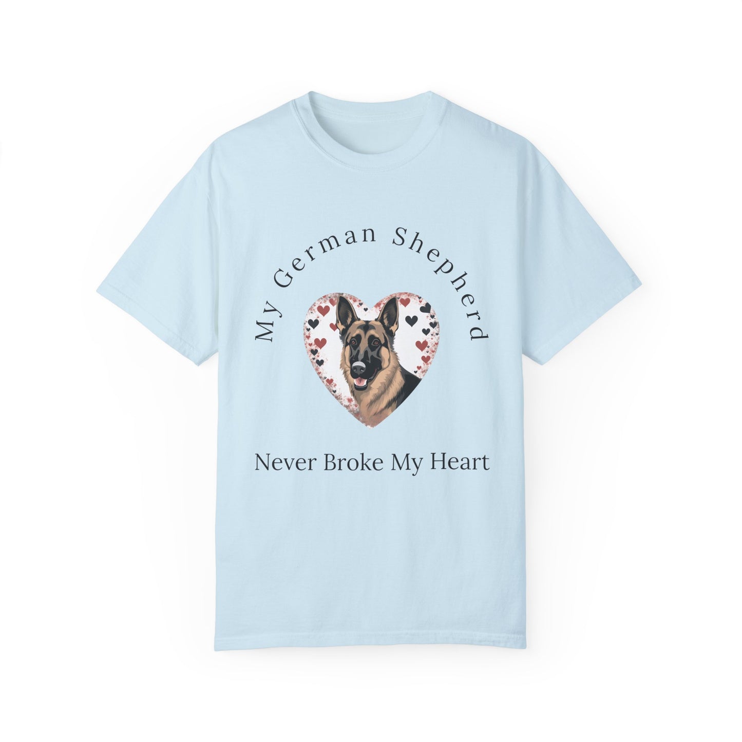 My German Shepherd Never Broke My Heart T-shirt
