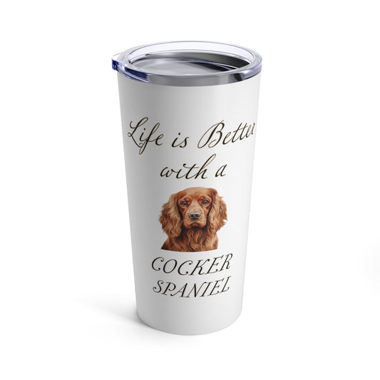 Cocker Spaniel Tumbler - Life is Better with a Cocker Spaniel Travel Mug, Stainless Steel 20oz