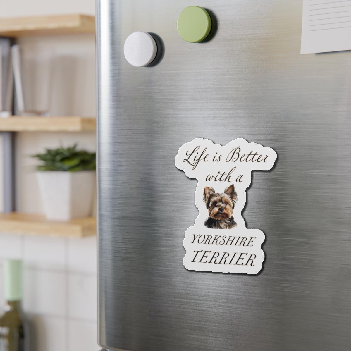 Life is Better with a Yorkshire Terrier Magnet - Die Cut Dog Magnet