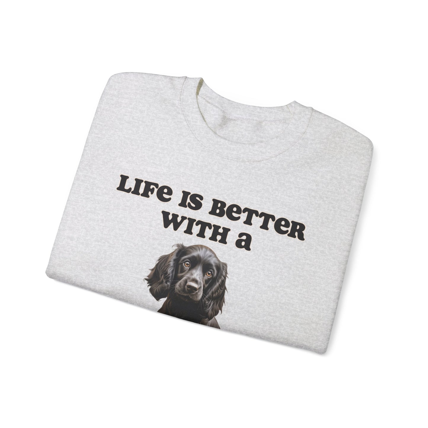 Black Cocker Spaniel sweatshirt - Life is Better with a Cocker Spaniel, Dog Mom Shirt, Dog Dog Dad Shirt