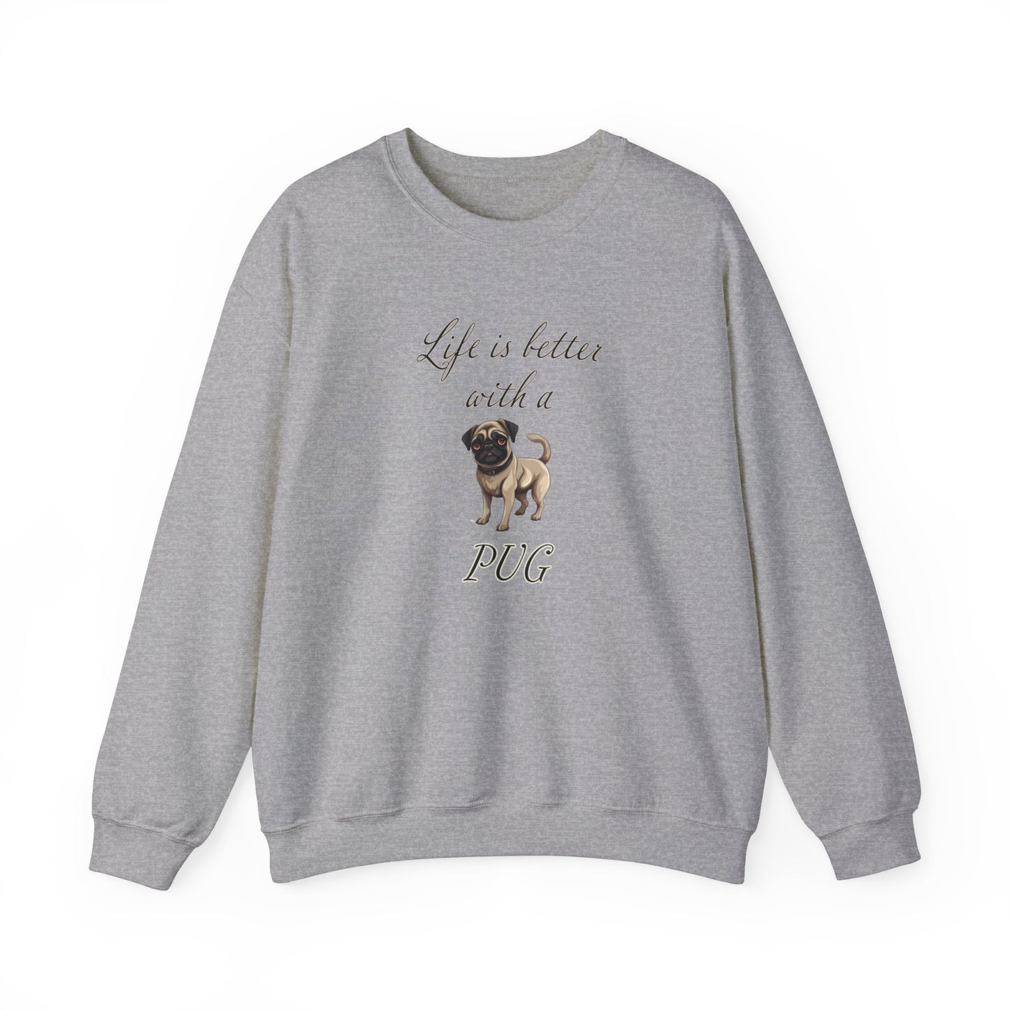 Life is Better with a Pug sweatshirt
