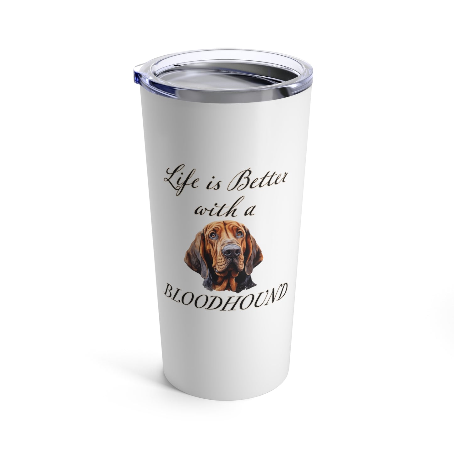 Life is Better with a Bloodhound Stainless Steel Tumbler 20oz
