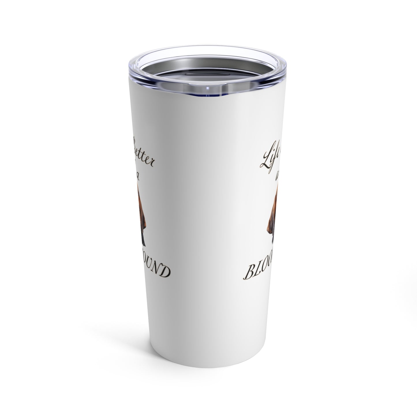 Life is Better with a Bloodhound Stainless Steel Tumbler 20oz
