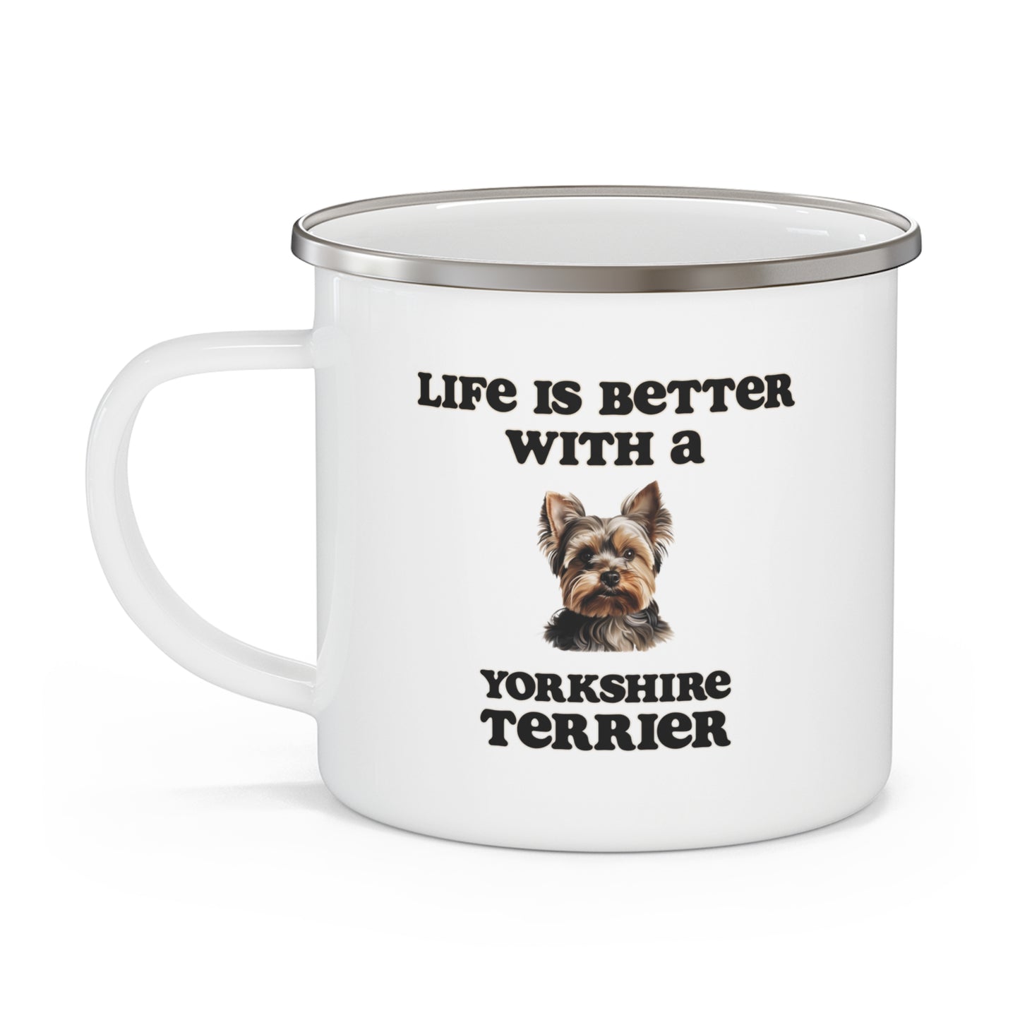 Life is Better with a Yorkshire Terrier Enamel Camping Mug