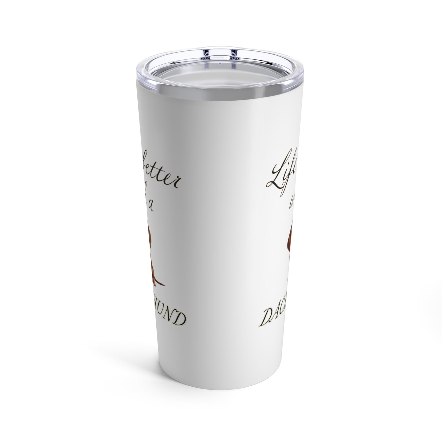 Life is Better with a Dachshund Tumbler, Stainless Steel 20oz