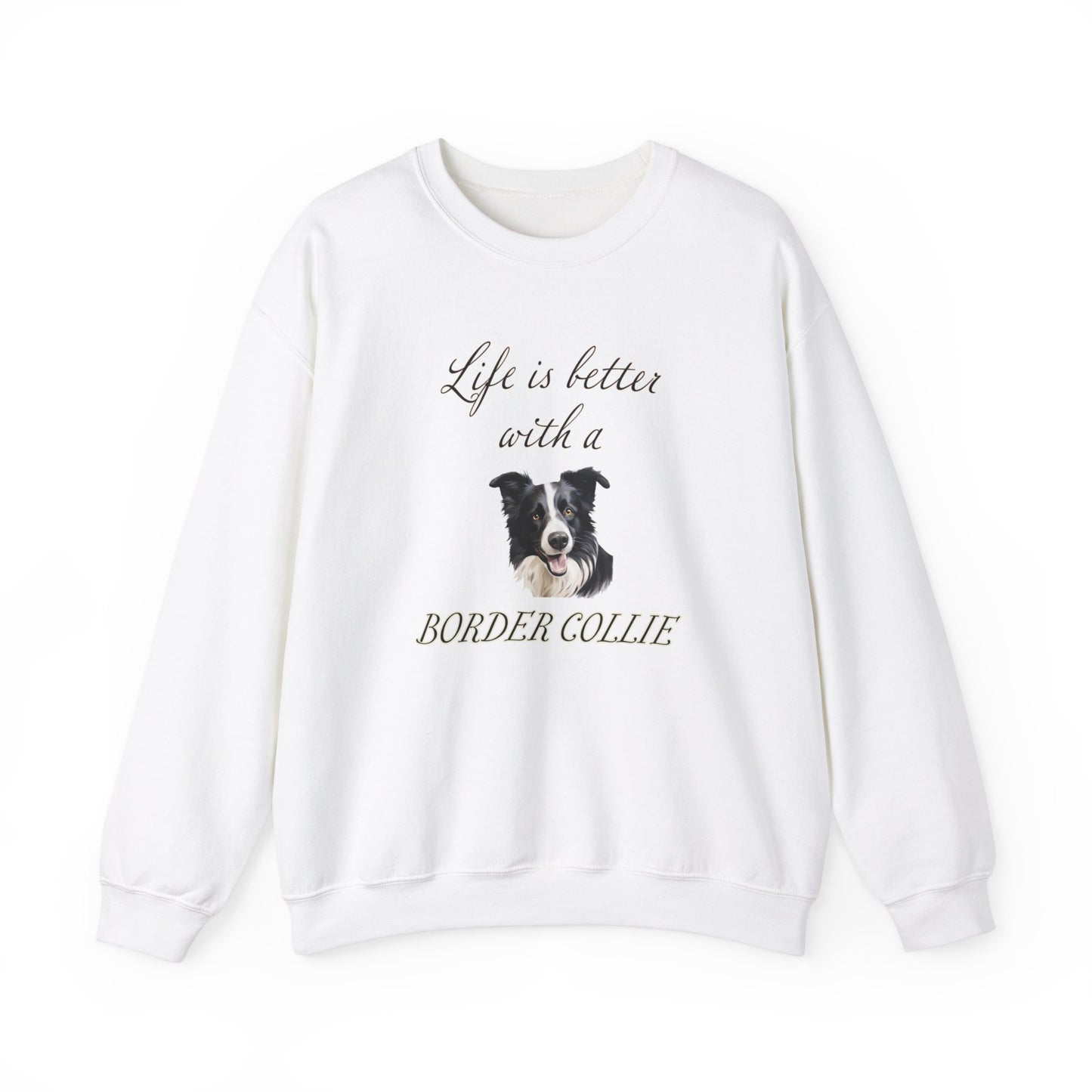 Life is Better with a Border Collie sweatshirt