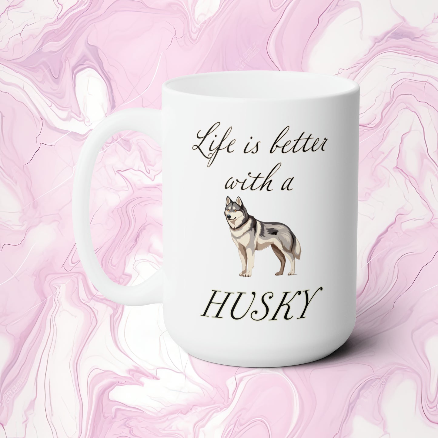 Life is Better with a Husky Mug 15oz