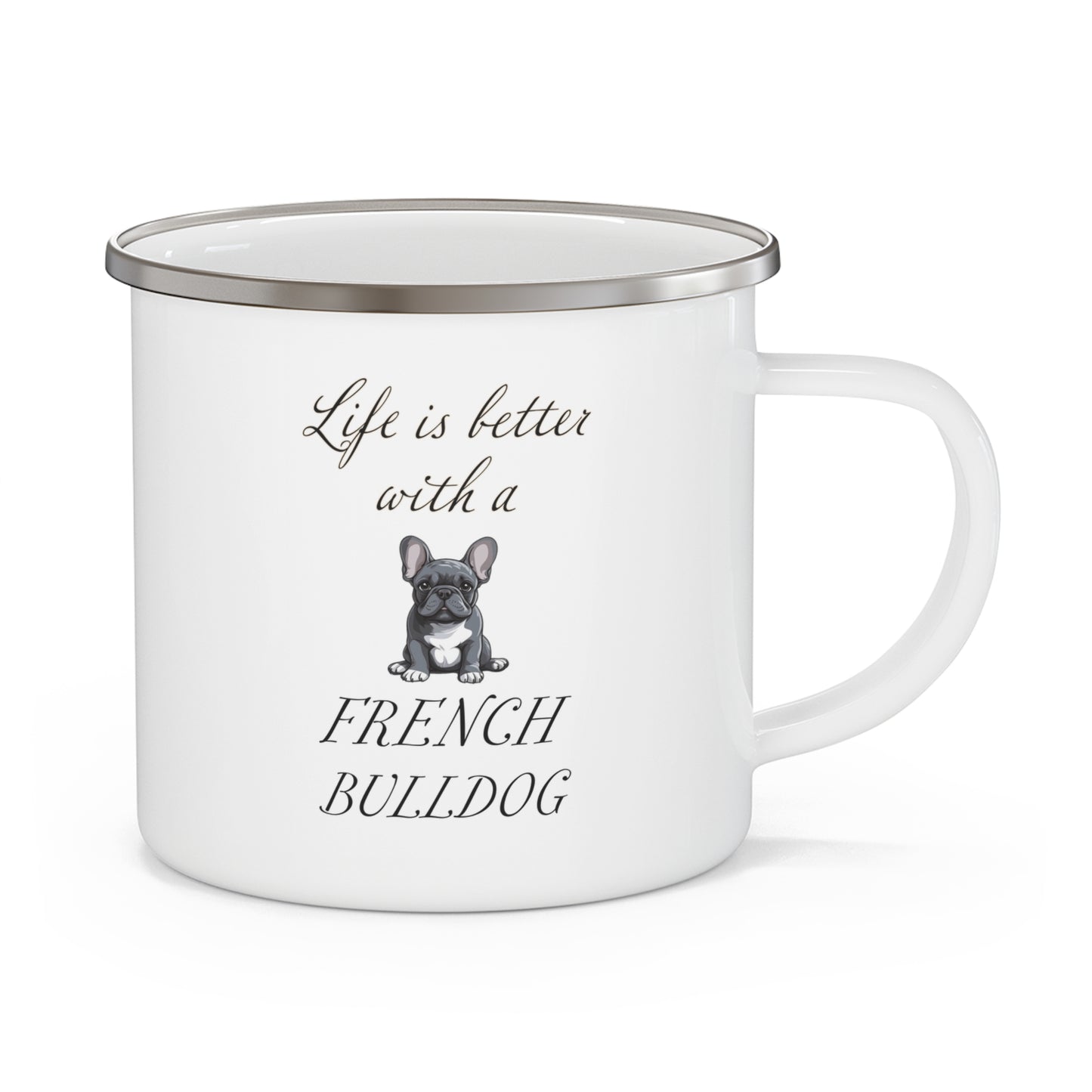 Life is Better with a French Bulldog Enamel Camping Mug