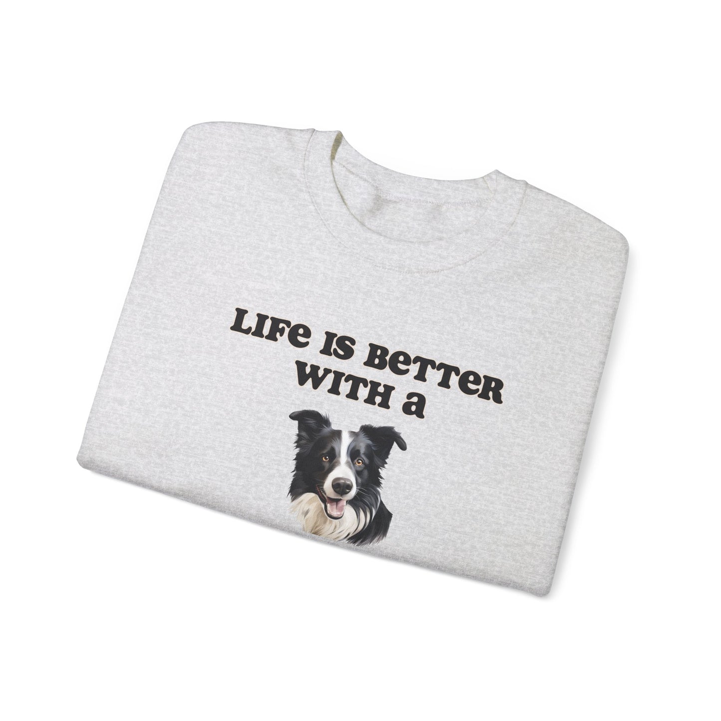 Life is Better with a Border Collie sweatshirt, Dog Mom Shirt, Dog Dog Dad Shirt