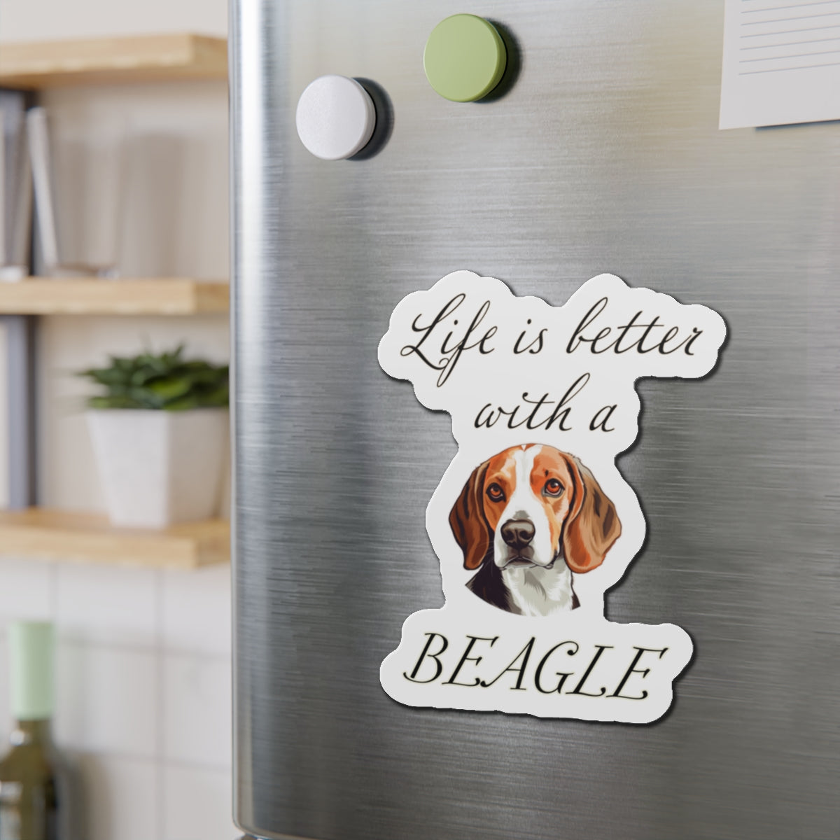 Life is Better with a Beagle Magnet - Die Cut