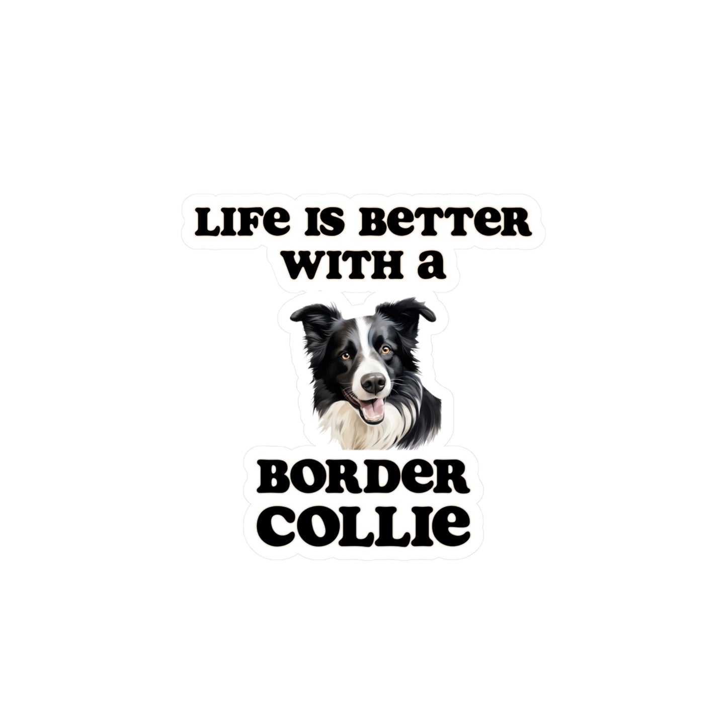 Life is Better with a Border Collie Sticker - Kiss-Cut Vinyl Dog Decals