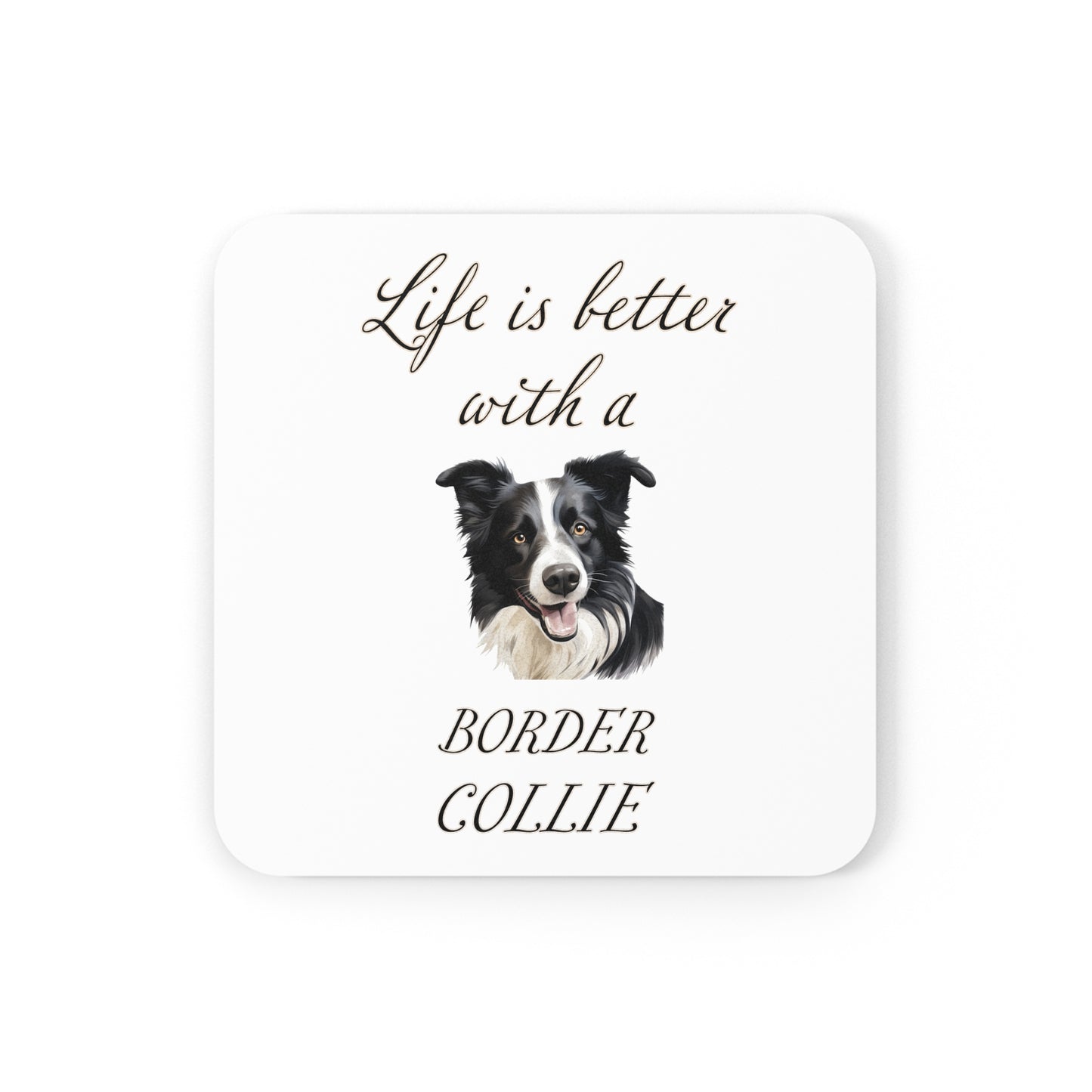 Life is Better with a Border Collie Coaster - Cork Back
