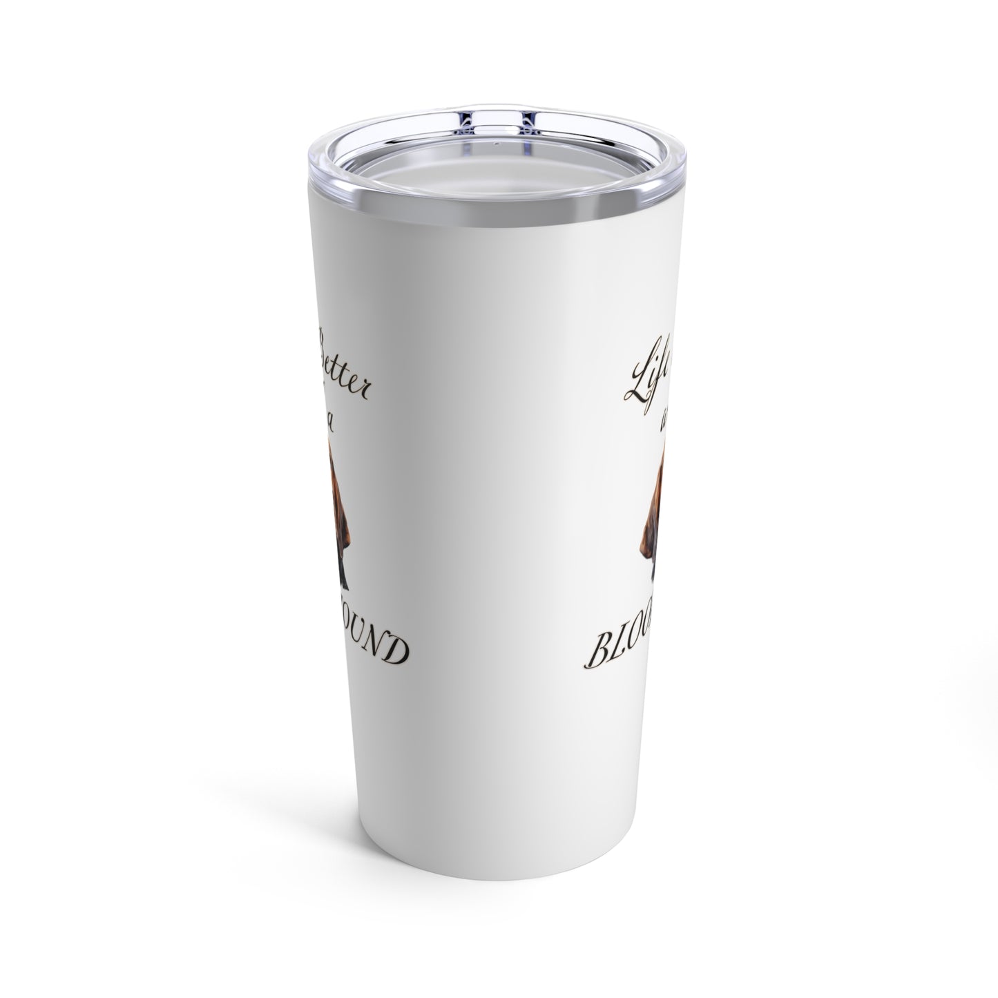 Life is Better with a Bloodhound Stainless Steel Tumbler 20oz