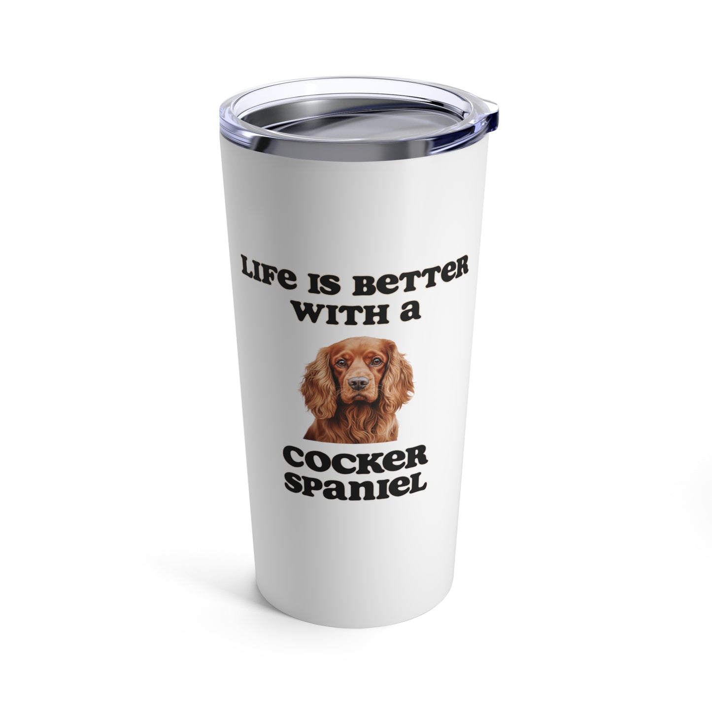 Life is Better with a Cocker Spaniel Tumbler, Stainless Steel 20oz