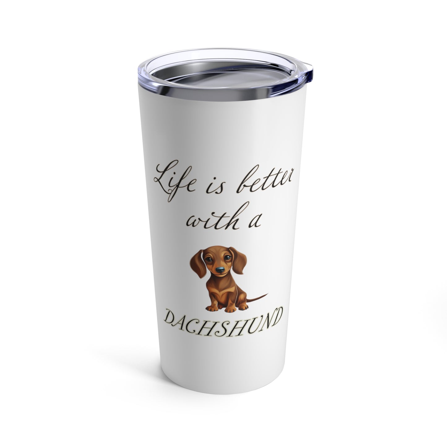 Life is Better with a Dachshund Tumbler, Stainless Steel 20oz