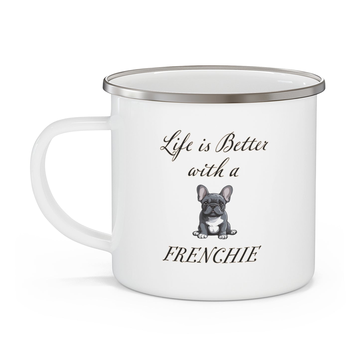 Life is Better with a Frenchie Enamel Camping Mug