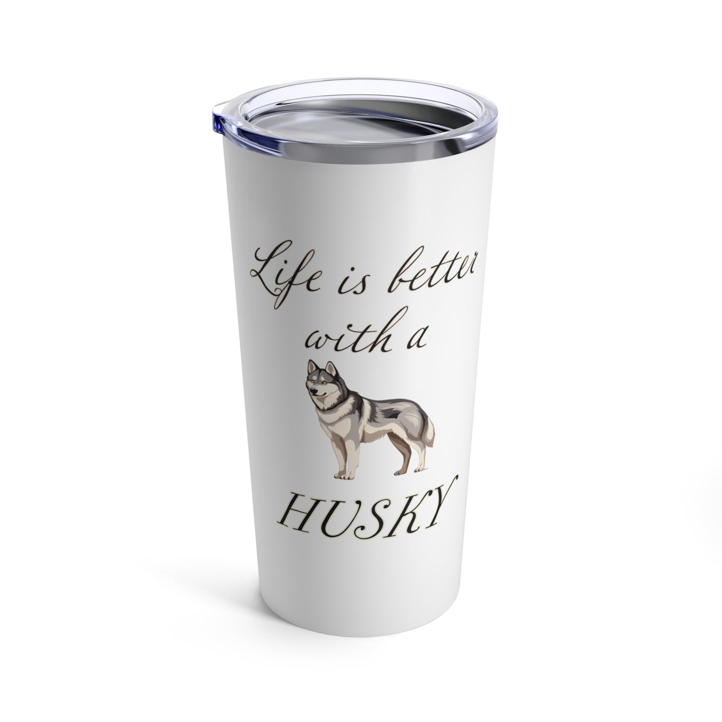 Life is Better with a Husky Stainless Steel Tumbler 20oz