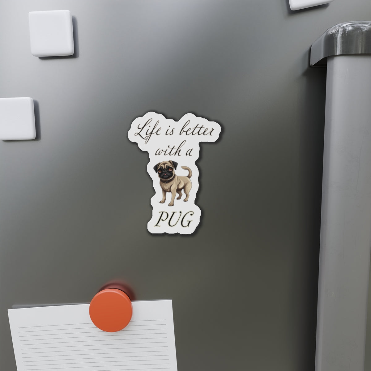 Life is Better with a Pug Die-Cut Magnets