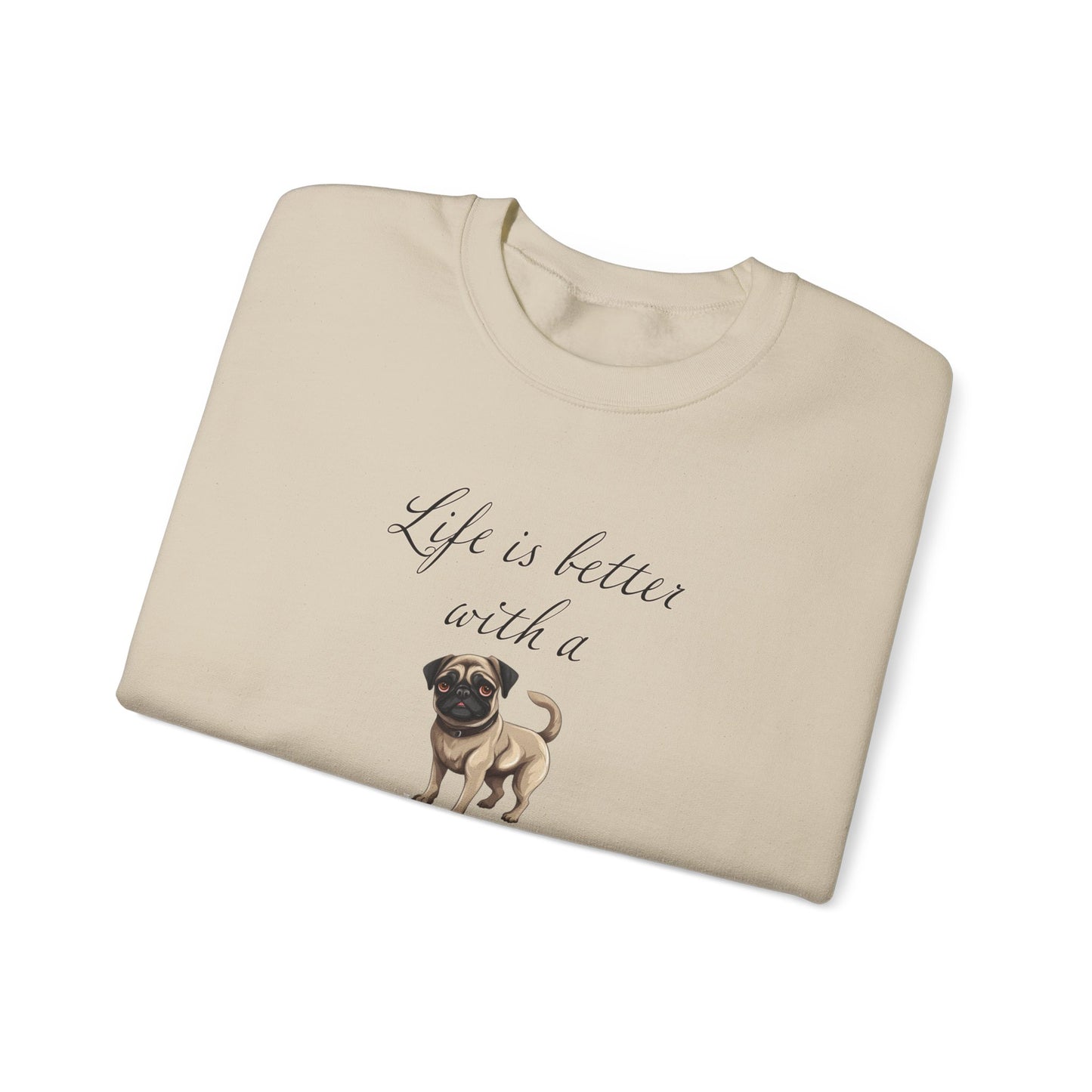 Life is Better with a Pug sweatshirt