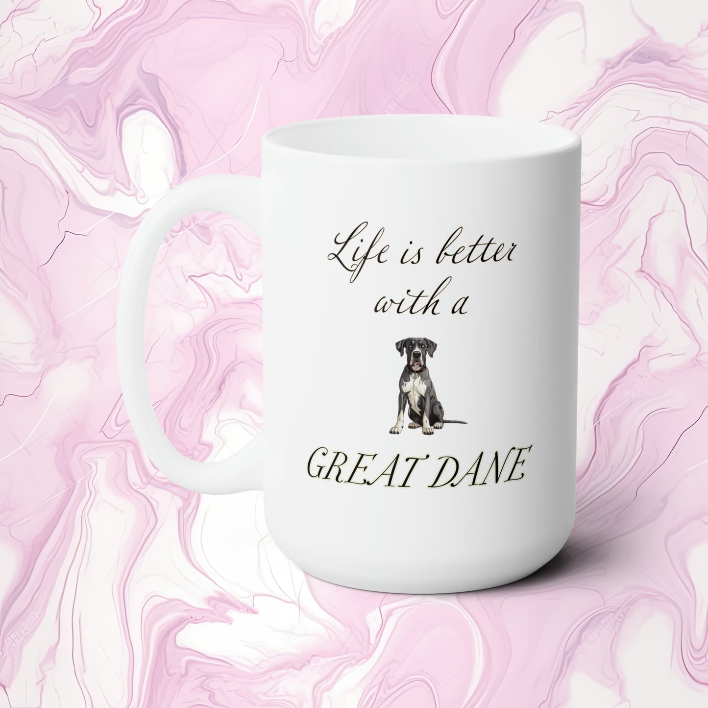 Life is Better with a Great Dane Mug 15oz, Gift for Dog Mom, Gift for Dog Dad