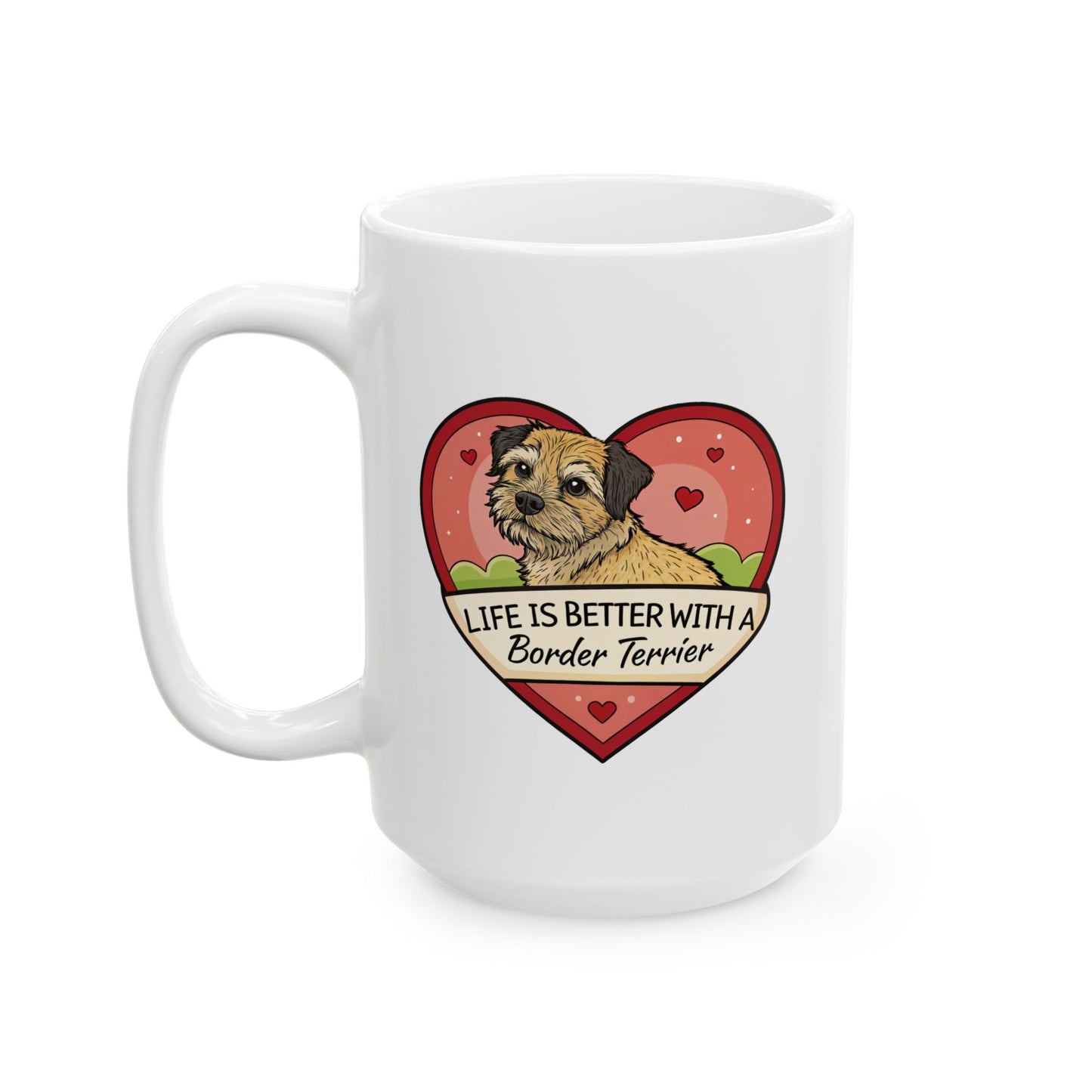 Border Terrier Ceramic Mug, Dog Lover Coffee Cup Gift, Pet Tea Mug, Life is Better with a Border Terrier, Terrier Mom Dad