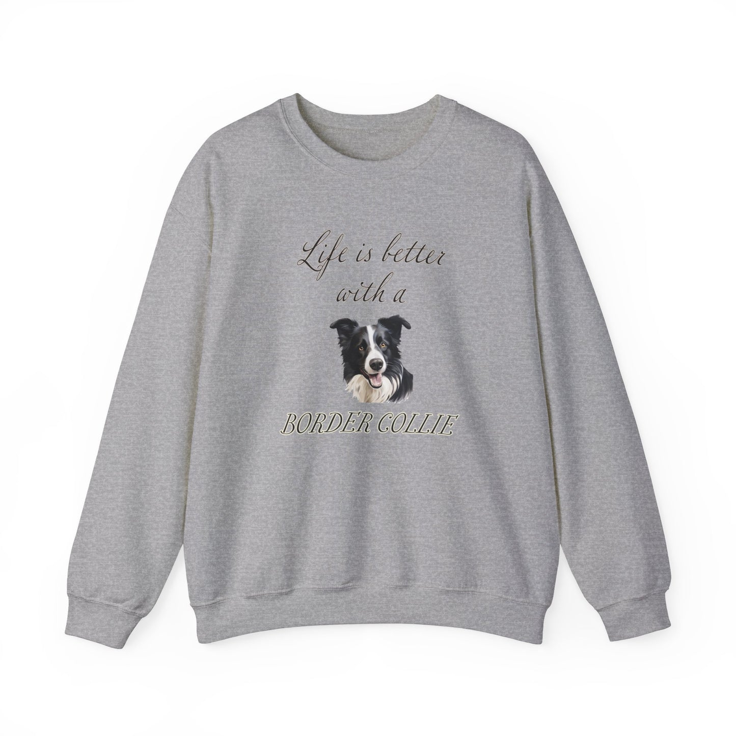 Life is Better with a Border Collie sweatshirt