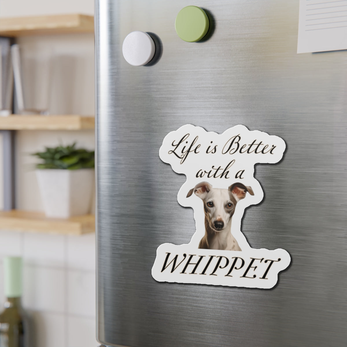 Whippet Magnet | Die Cut Pet Fridge Magnet | Dog Kitchen Decor | Life is Better with a Whippet
