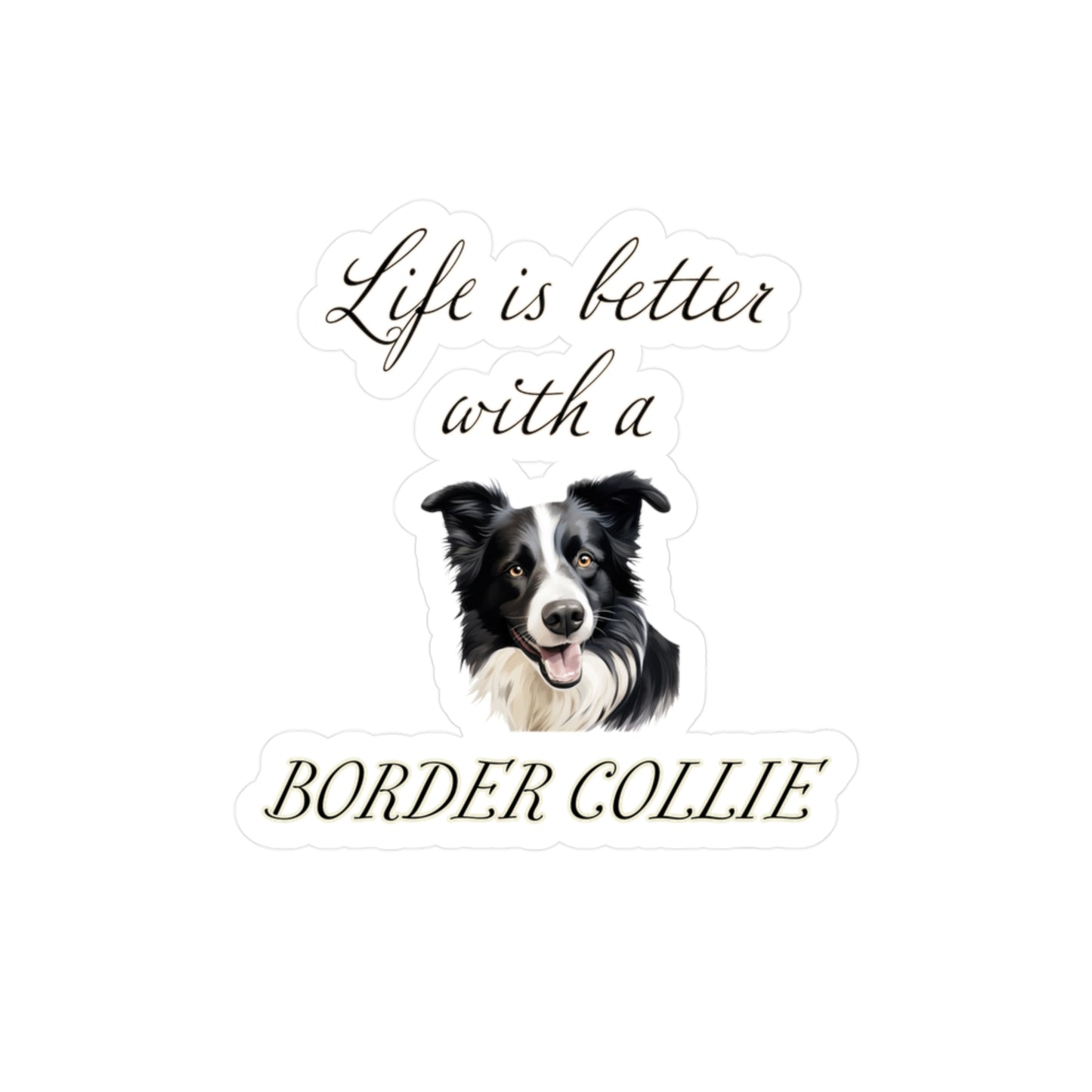 Life is Better with a Border Collie Sticker - Kiss-Cut Vinyl Dog Decals