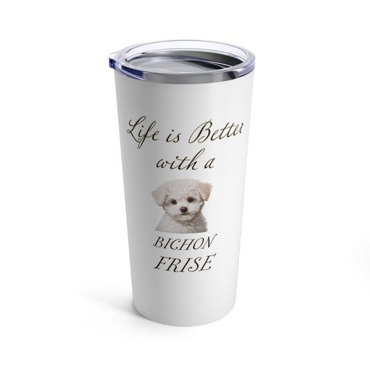 Bichon Frise Tumbler - Life is Better with a Bichon Frise Travel Mug, Stainless Steel 20oz