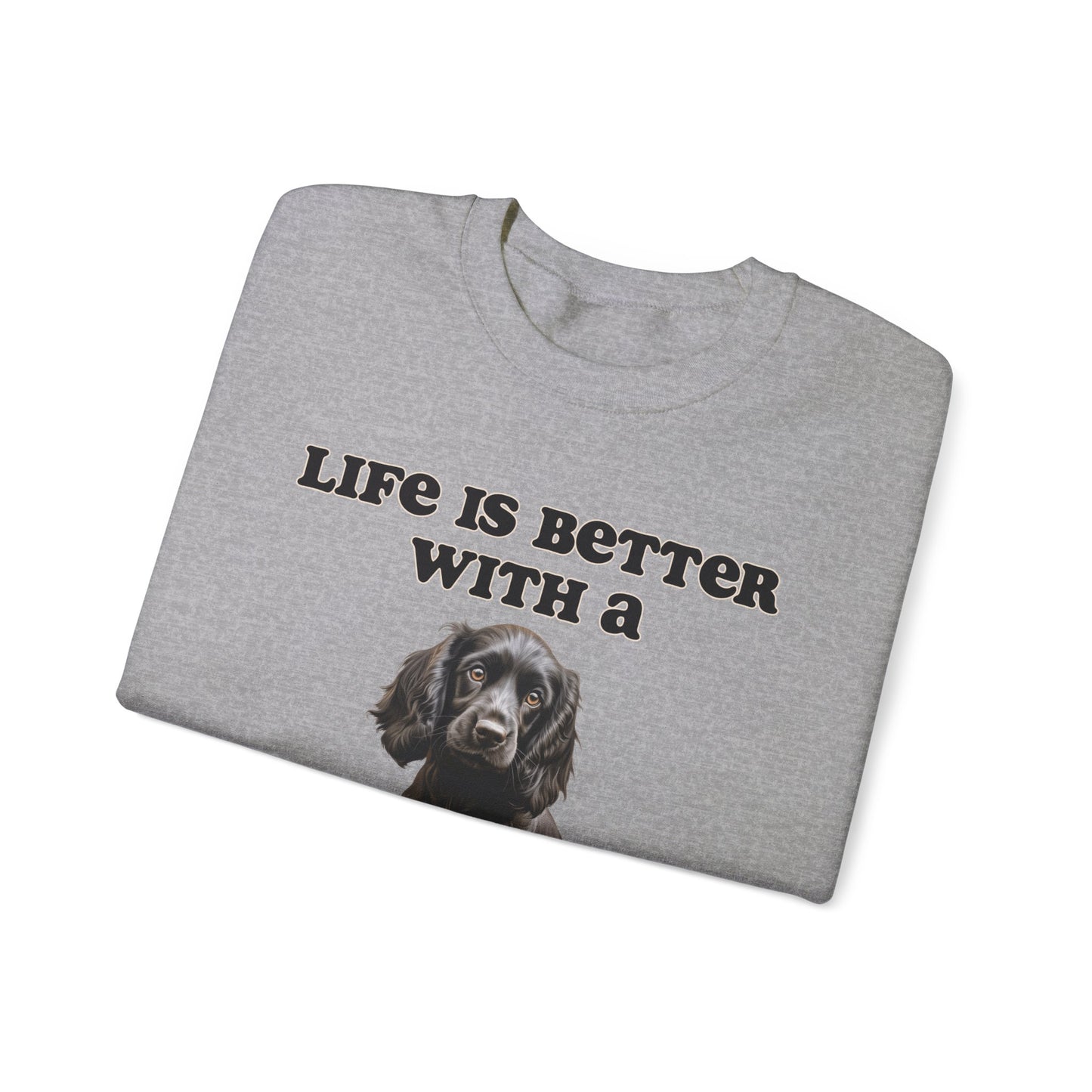Black Cocker Spaniel sweatshirt - Life is Better with a Cocker Spaniel, Dog Mom Shirt, Dog Dog Dad Shirt
