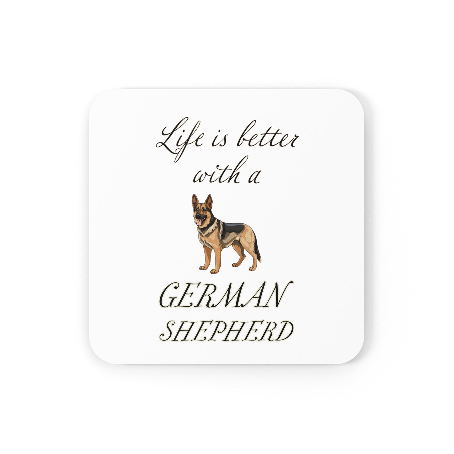 Life is Better with a German Shepherd Coaster - Cork Back