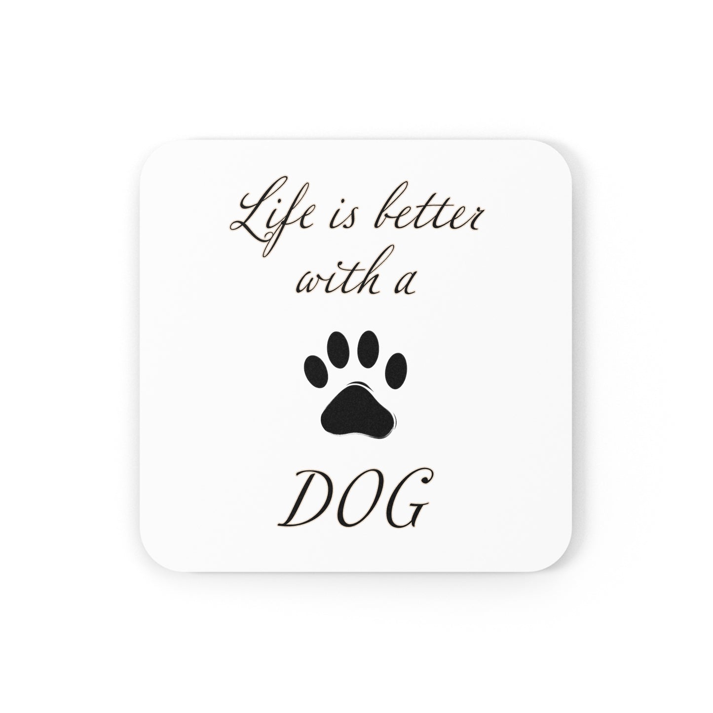 Life is Better with a Dog Coaster - Cork Back