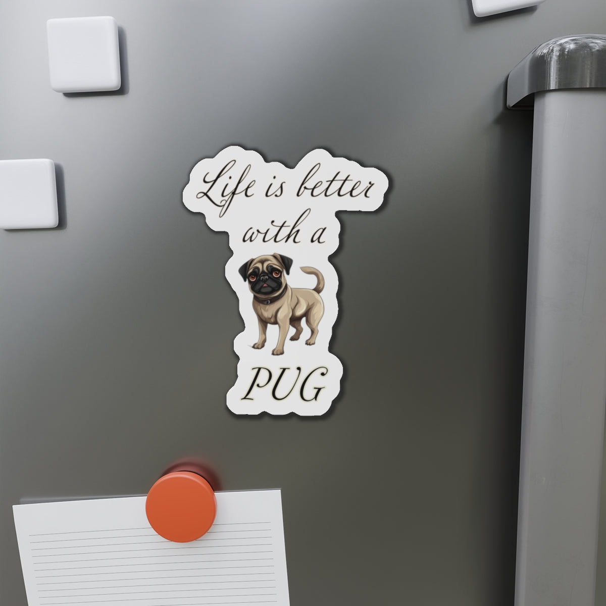 Life is Better with a Pug Die-Cut Magnets