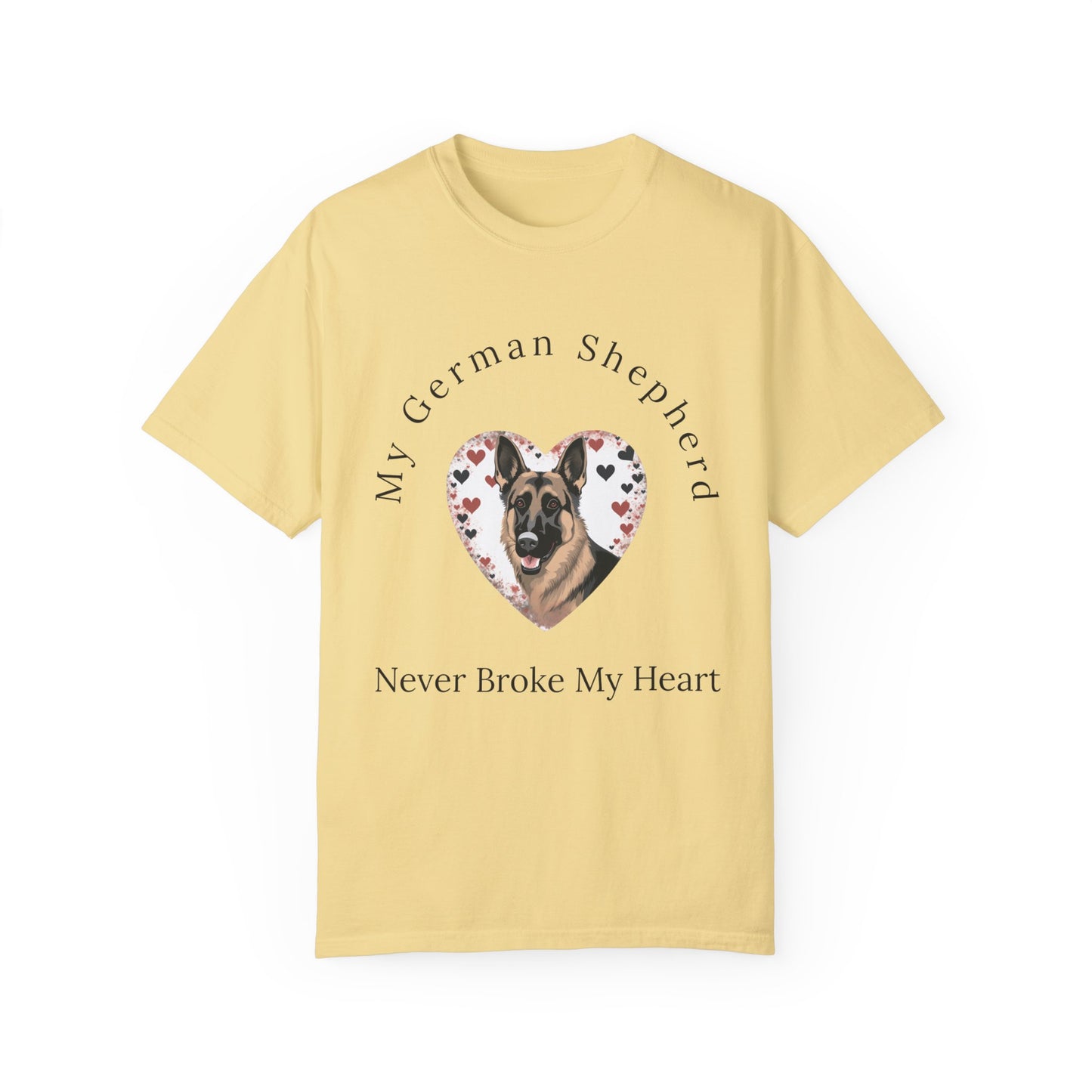 My German Shepherd Never Broke My Heart T-shirt