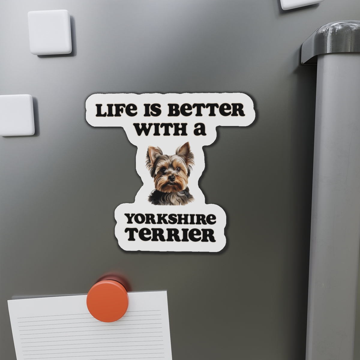 Life is Better with a Yorkshire Terrier Magnet - Die Cut Dog Magnet