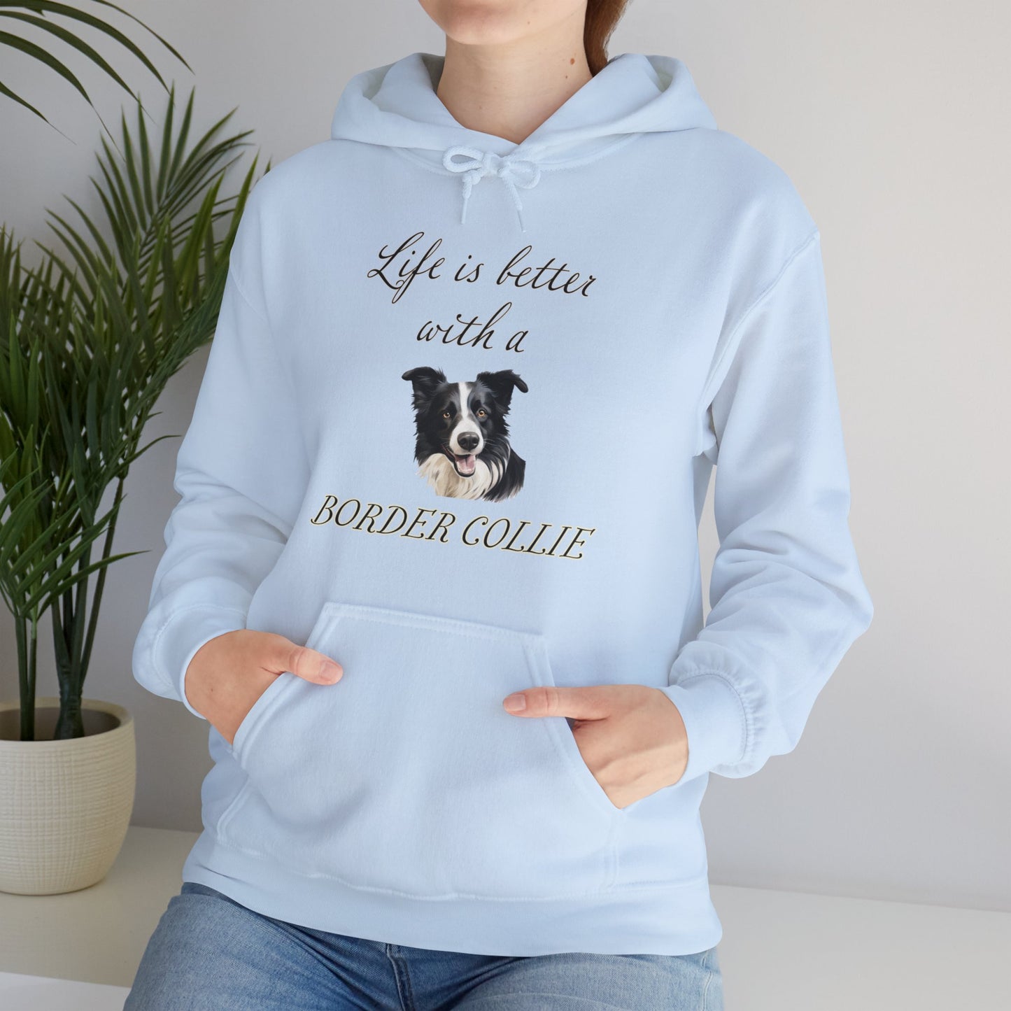 Life is Better with a Border Collie Hoodie - Unisex Dog Mom or Dog Dad Sweatshirt