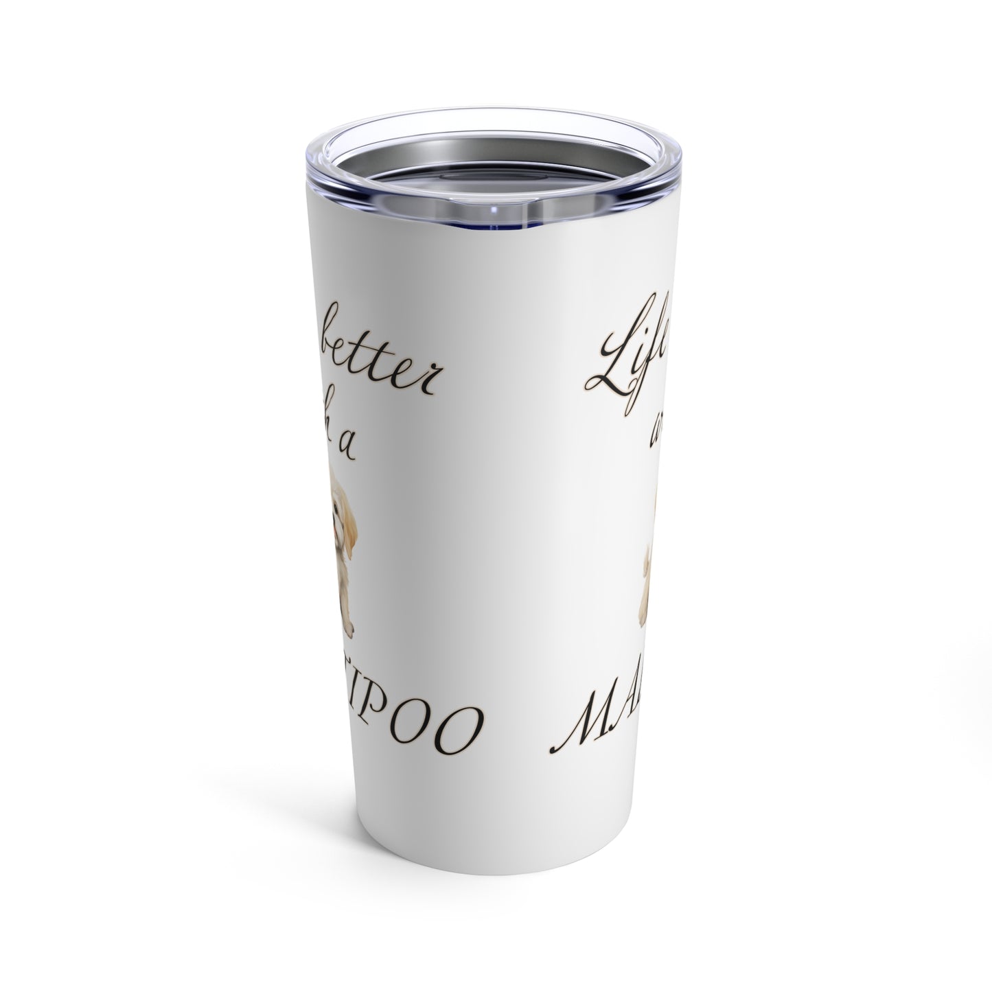 Life is Better with a Maltipoo Tumbler, Stainless Steel 20oz