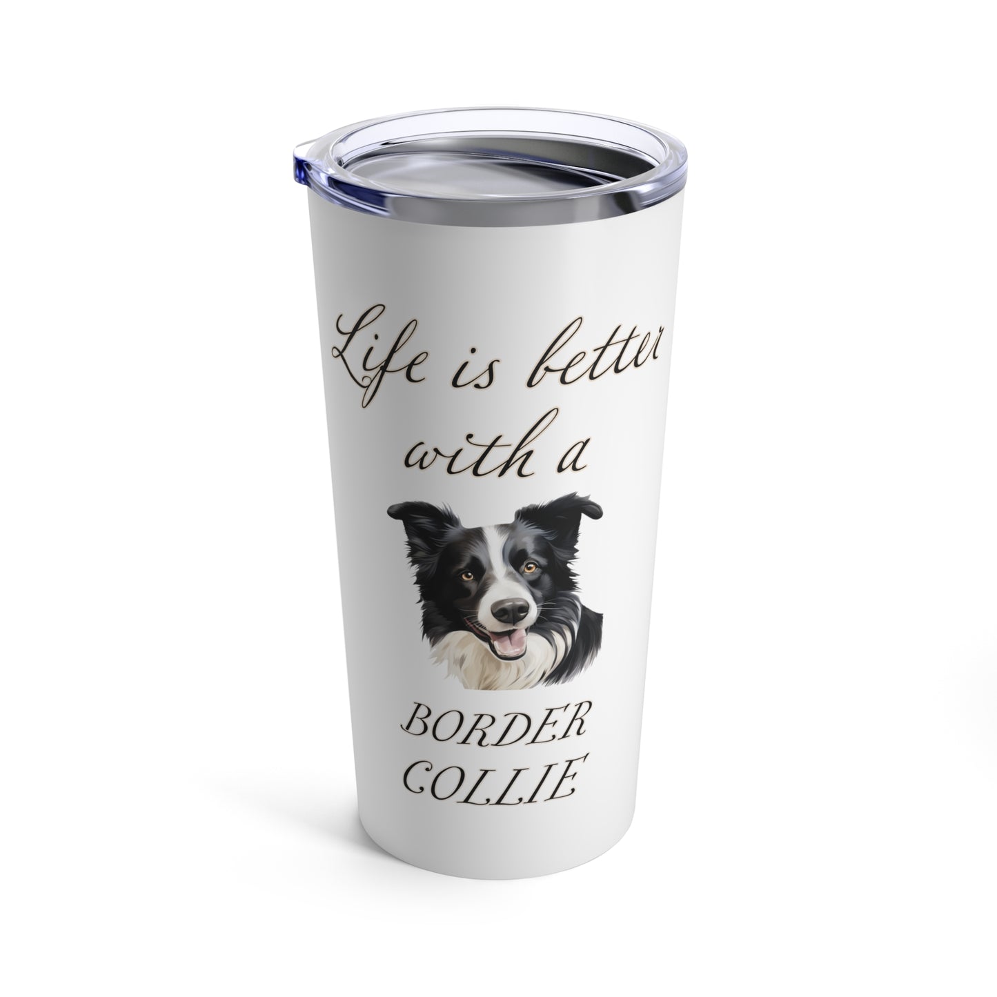 Life is Better with a Border Collie Stainless Steel Tumbler 20oz