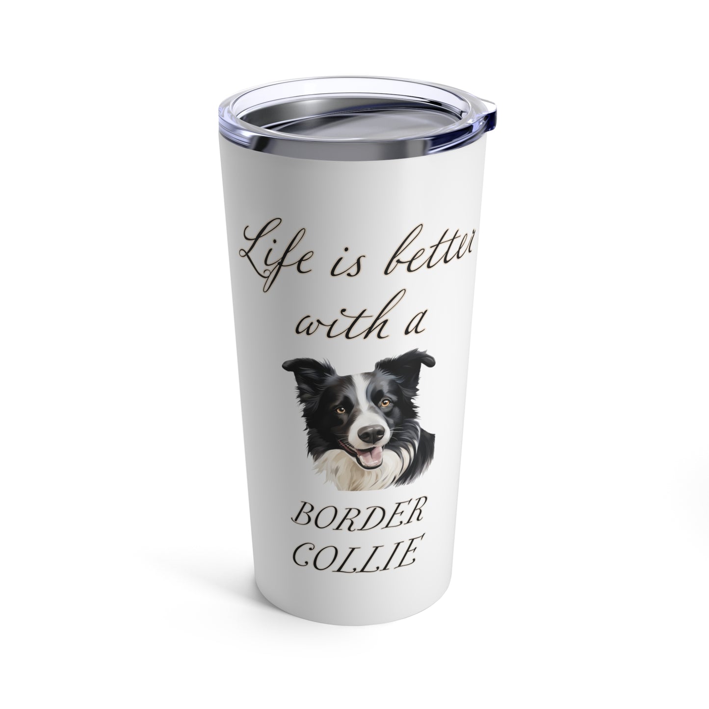 Life is Better with a Border Collie Stainless Steel Tumbler 20oz