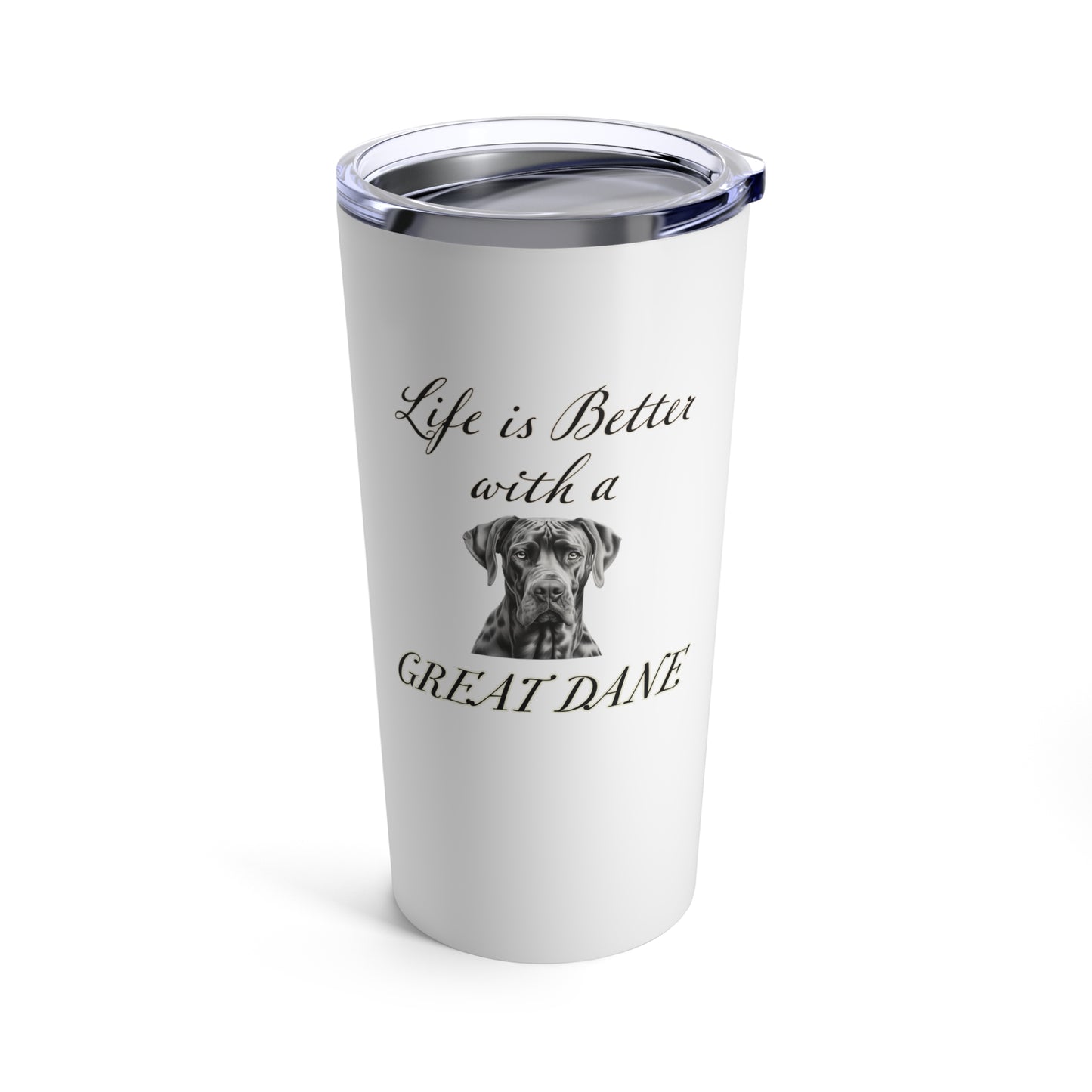Life is Better with a Great Dane Tumbler, Stainless Steel 20oz