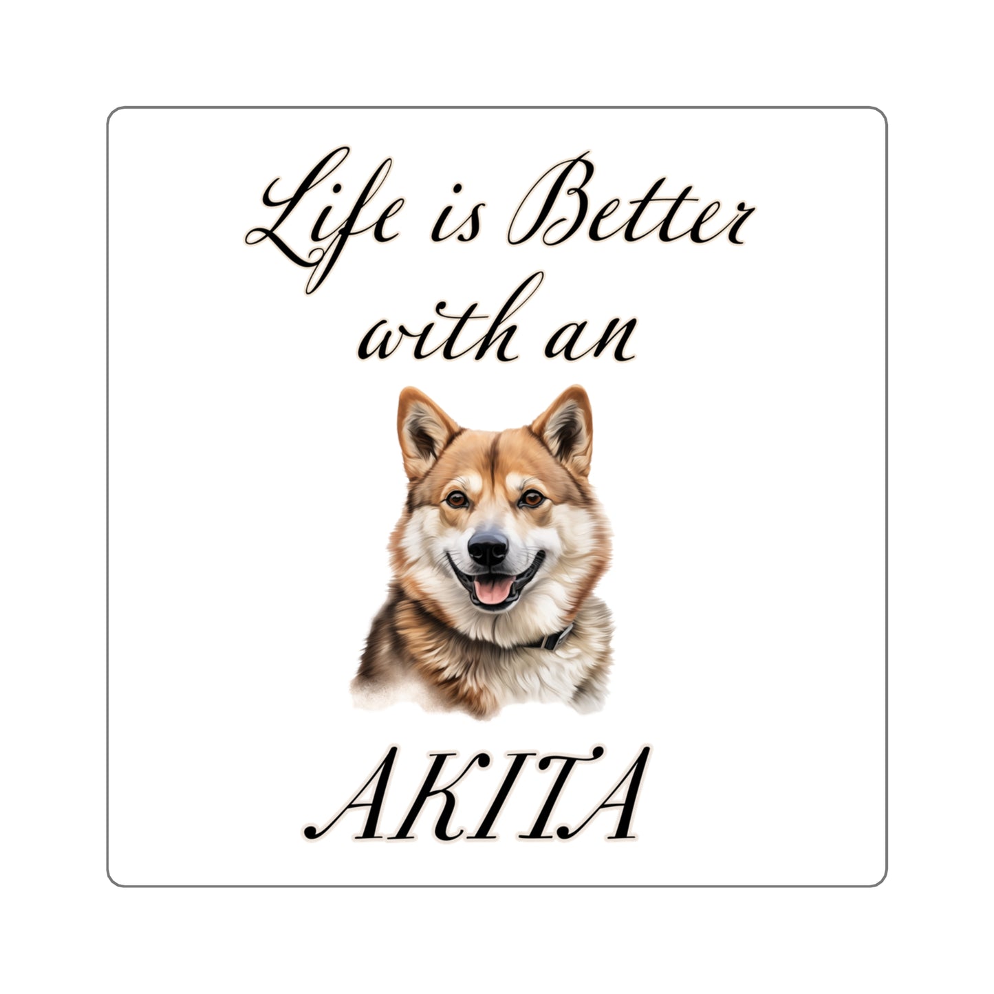 Life is Better with an Akita Square Stickers