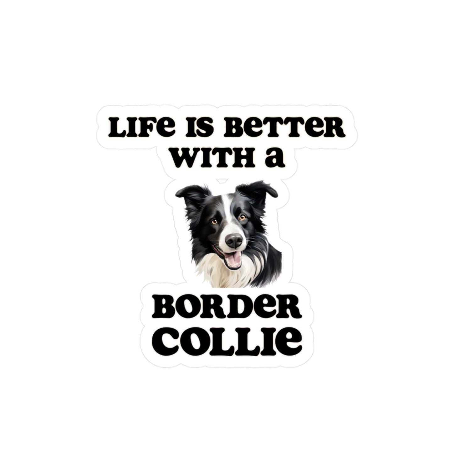 Life is Better with a Border Collie Sticker - Kiss-Cut Vinyl Dog Decals