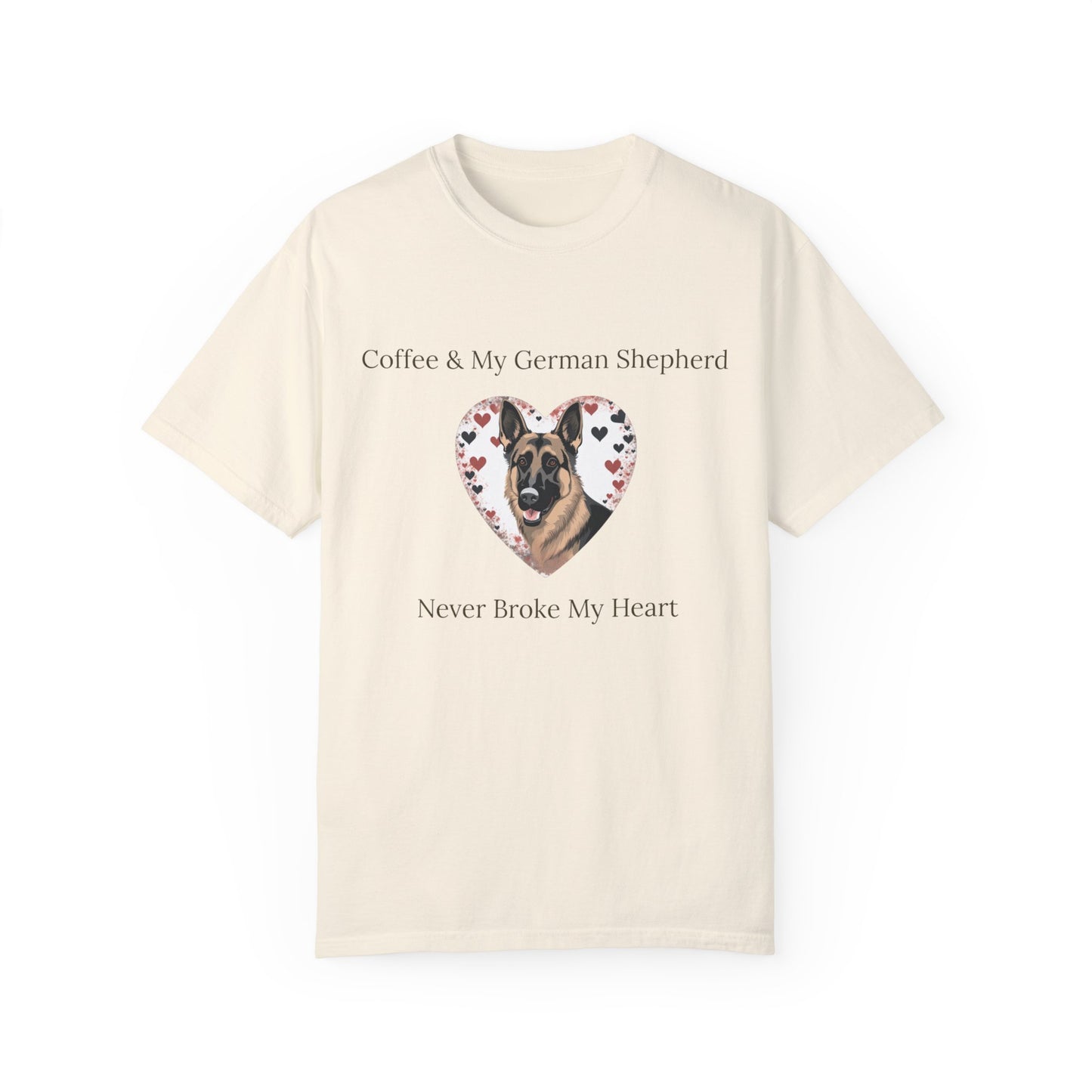 Coffee and My German Shepherd Never Broke My Heart T-shirt