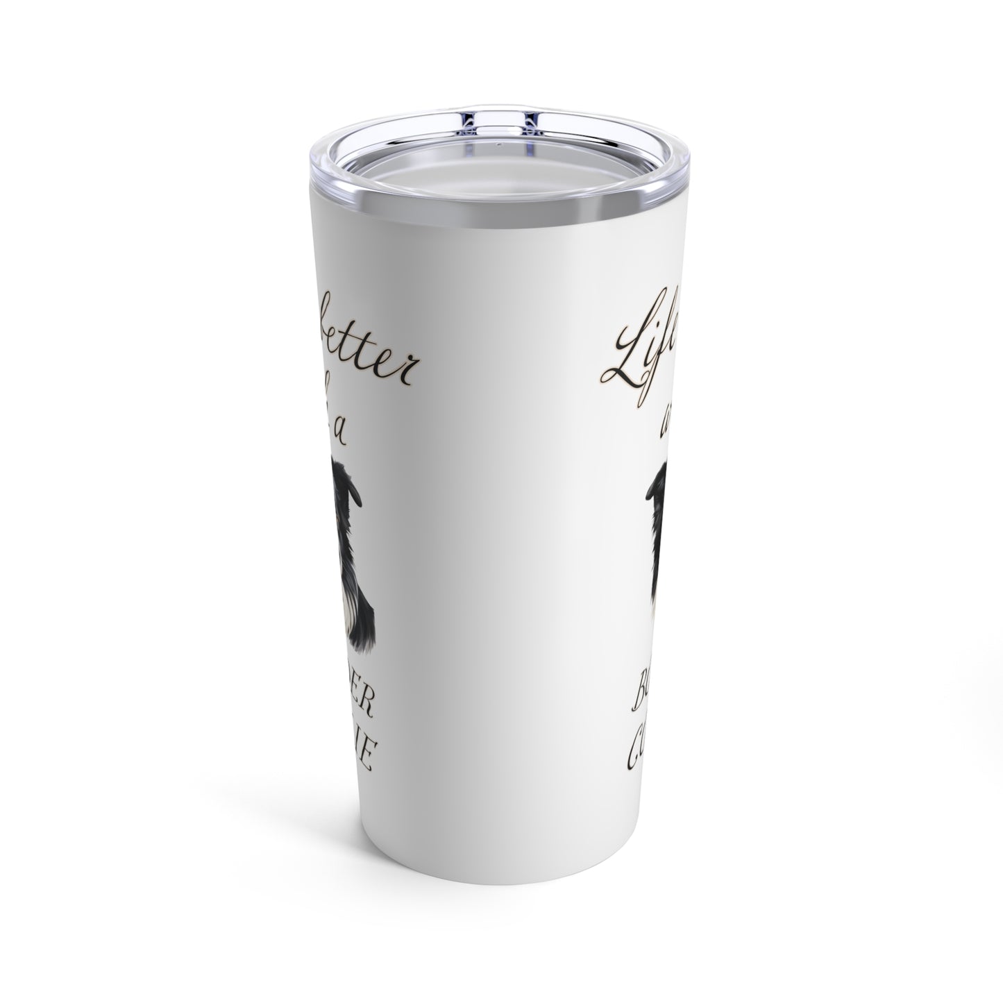 Life is Better with a Border Collie Stainless Steel Tumbler 20oz