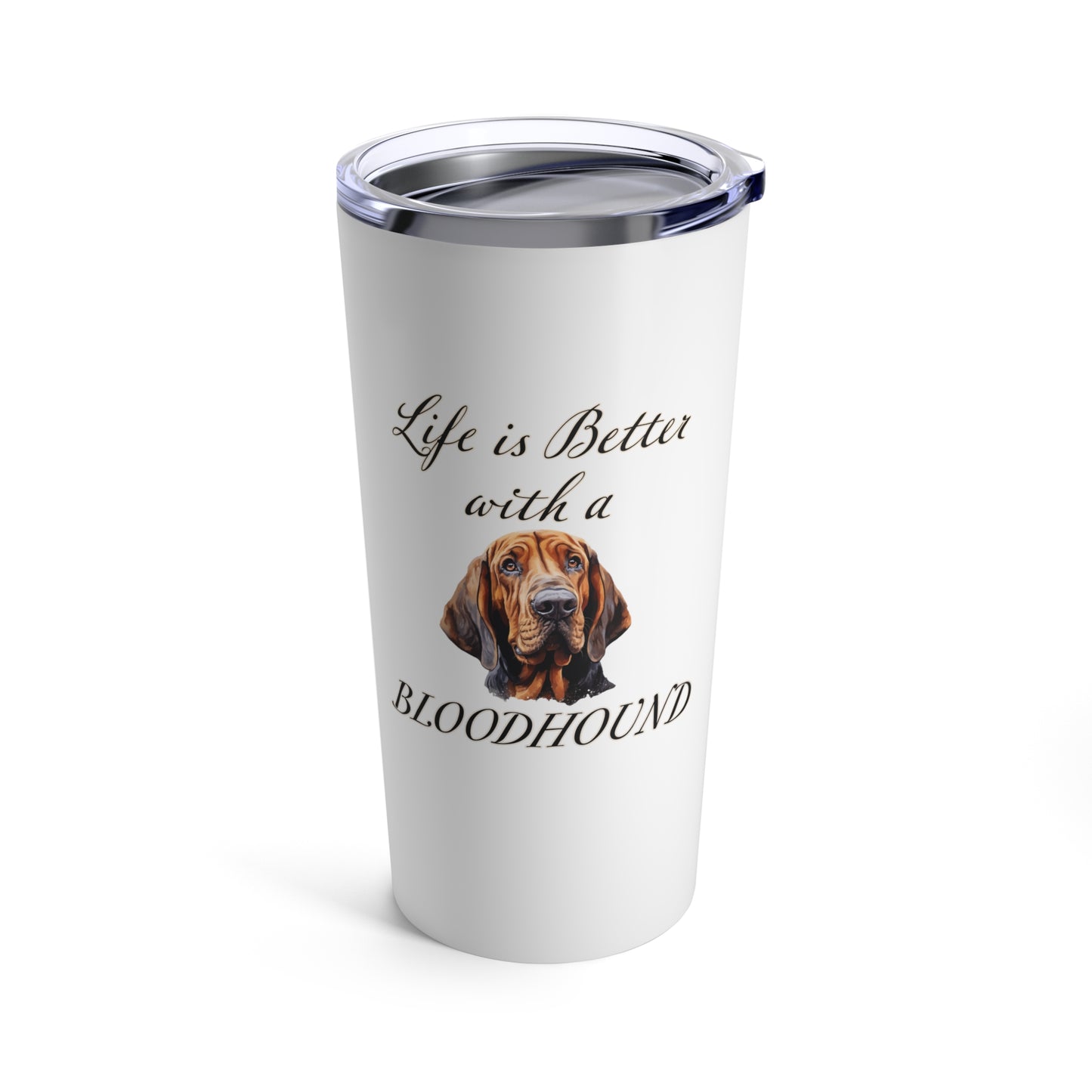 Life is Better with a Bloodhound Stainless Steel Tumbler 20oz