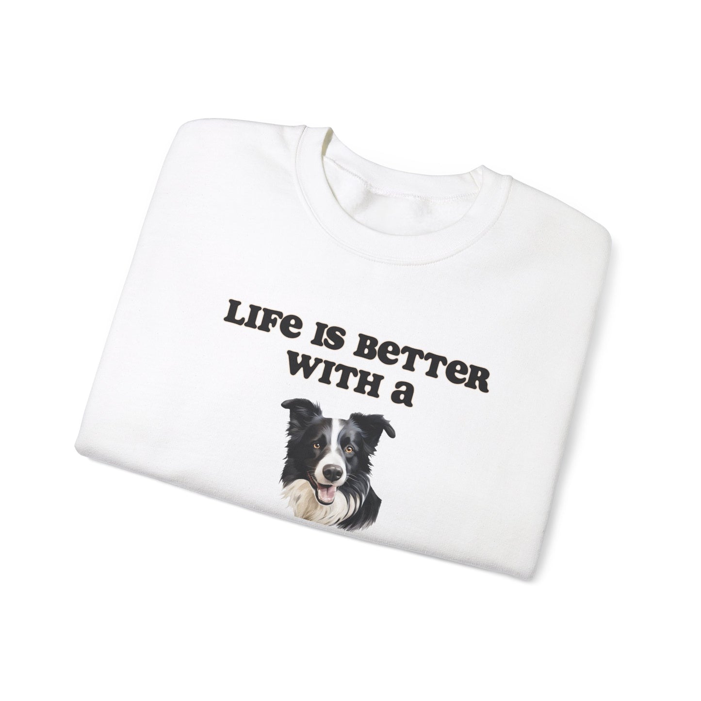 Life is Better with a Border Collie sweatshirt, Dog Mom Shirt, Dog Dog Dad Shirt
