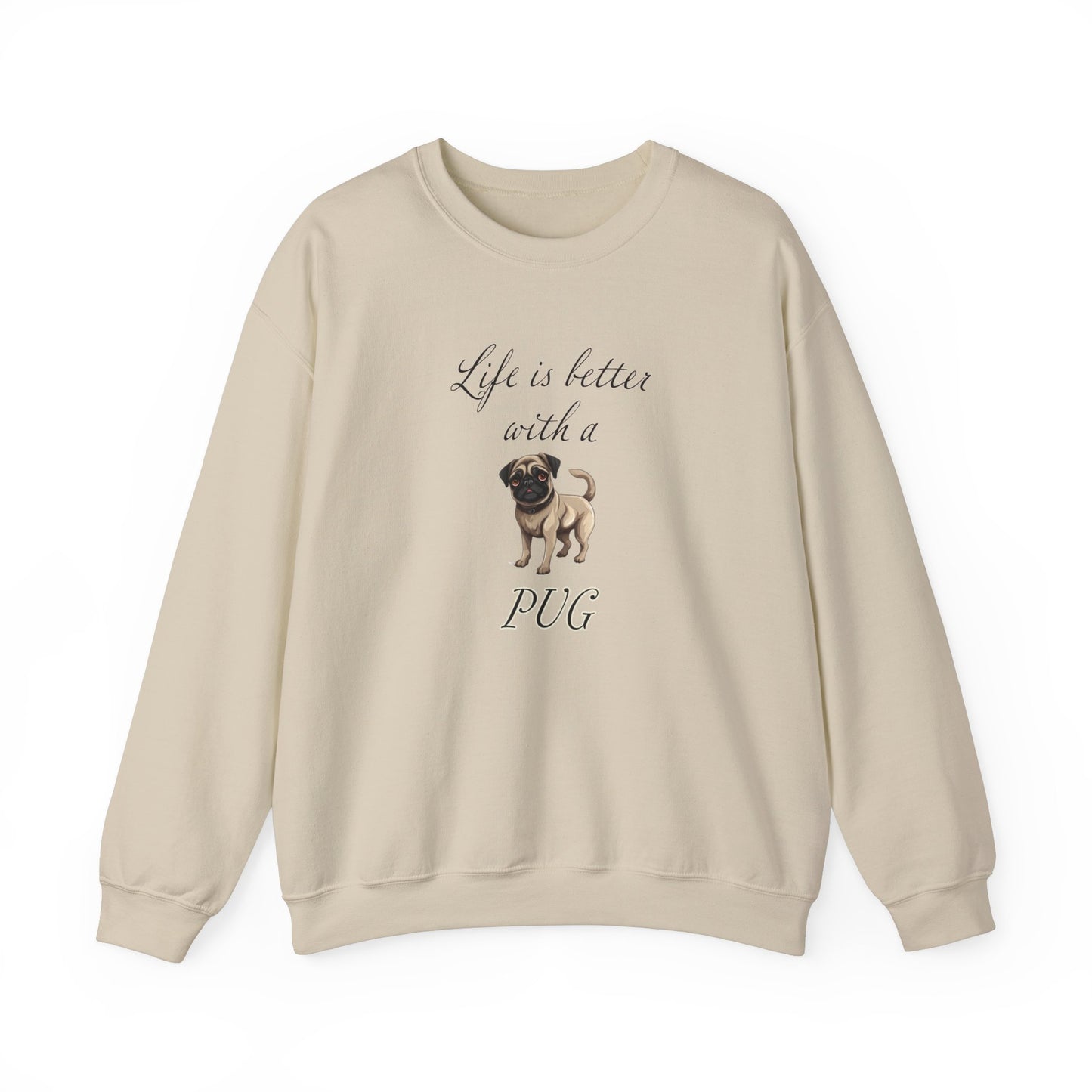 Life is Better with a Pug sweatshirt