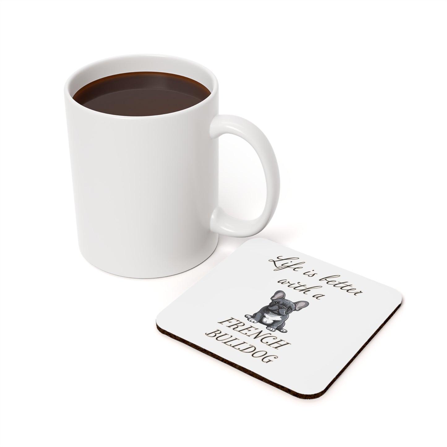 Life is Better with a French Bulldog Coaster - Cork Back